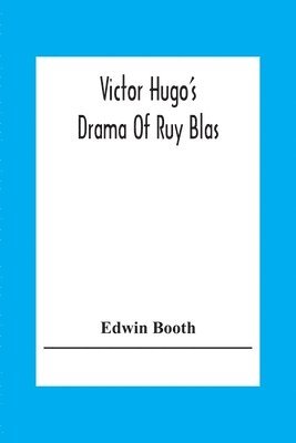 Victor Hugo'S Drama Of Ruy Blas 1