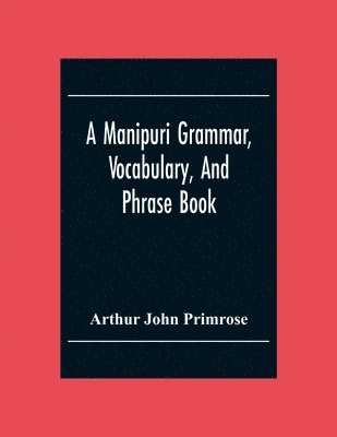 A Manipuri Grammar, Vocabulary, And Phrase Book 1