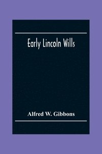 bokomslag Early Lincoln Wills