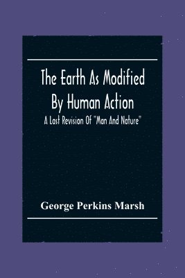 Earth As Modified By Human Action