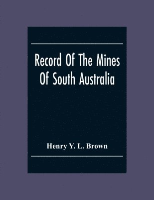 bokomslag Record Of The Mines Of South Australia