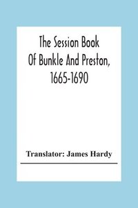 bokomslag The Session Book Of Bunkle And Preston, 1665-1690
