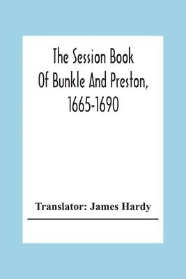 bokomslag The Session Book Of Bunkle And Preston, 1665-1690