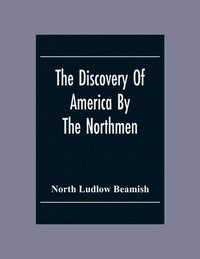 bokomslag The Discovery Of America By The Northmen; In The Tenth Century With Notices Of The Early Settlements Of The Irish In The Western Hemisphere