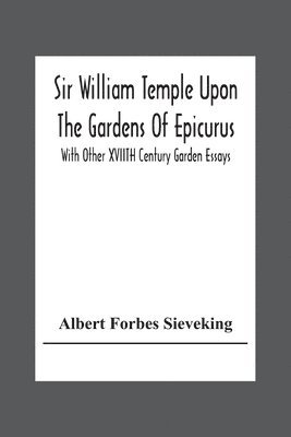 bokomslag Sir William Temple Upon The Gardens Of Epicurus, With Other Xviith Century Garden Essays