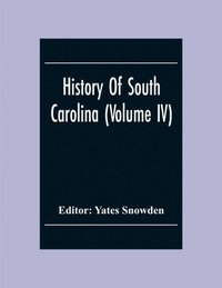 bokomslag History Of South Carolina (Volume Iv)