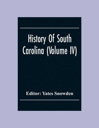 bokomslag History Of South Carolina (Volume Iv)