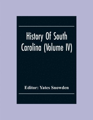 bokomslag History Of South Carolina (Volume Iv)