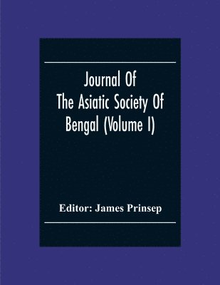 Journal Of The Asiatic Society Of Bengal (Volume I) 1