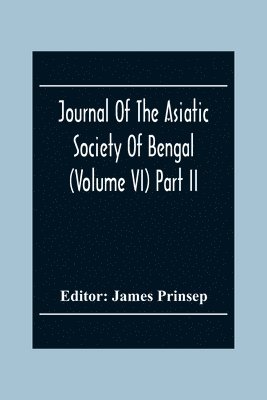 bokomslag Journal Of The Asiatic Society Of Bengal (Volume VI) Part Ii. July To December 1837