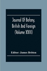 bokomslag Journal Of Botany, British And Foreign (Volume Xxiii)