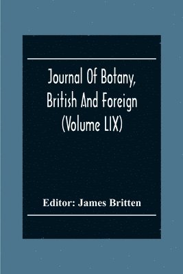 James Britten - Journal Of Botany, British And Foreign (Volume Lix), Häftad