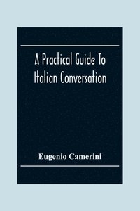 bokomslag A Practical Guide To Italian Conversation