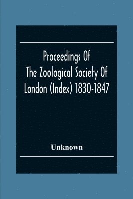 Unknown - Proceedings Of The Zoological Society Of London (Index) 1830-1847, Häftad