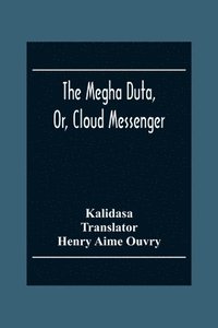 bokomslag The Megha Duta, Or, Cloud Messenger