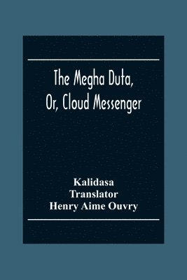 The Megha Duta, Or, Cloud Messenger 1