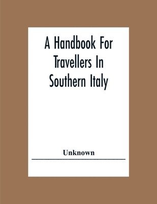 bokomslag A Handbook For Travellers In Southern Italy