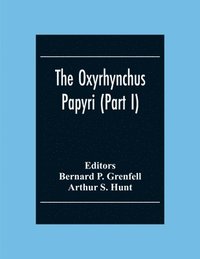 bokomslag The Oxyrhynchus Papyri (Part I)
