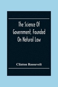 bokomslag Science Of Government, Founded On Natural Law