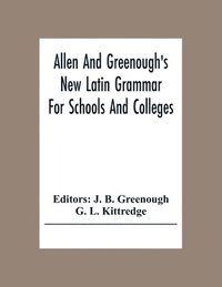 bokomslag Allen And Greenough'S New Latin Grammar For Schools And Colleges