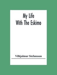 bokomslag My Life With The Eskimo