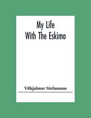 bokomslag My Life With The Eskimo