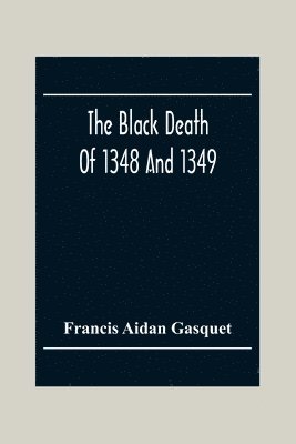 Francis Aidan Gasquet - Black Death Of 1348 And 1349, Häftad