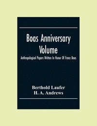 bokomslag Boas Anniversary Volume; Anthropological Papers Written In Honor Of Franz Boas