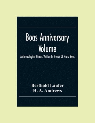 bokomslag Boas Anniversary Volume; Anthropological Papers Written In Honor Of Franz Boas