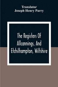 bokomslag Registers Of Allcannings, And Etchilhampton, Wiltshire