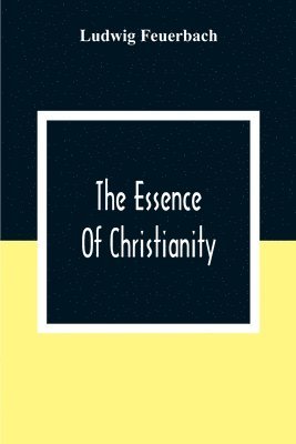 Ludwig Feuerbach - Essence Of Christianity, Häftad