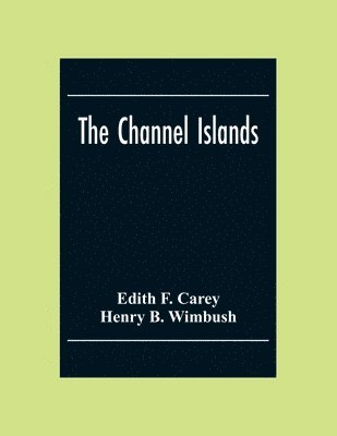 Edith F Carey, Henry B Wimbush, Edith F. Carey, Henry B. Wimbush - Channel Islands, Häftad
