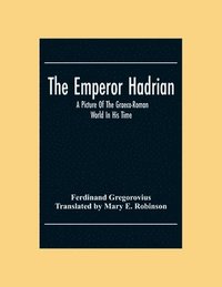 bokomslag The Emperor Hadrian; A Picture Of The Graeco-Roman World In His Time