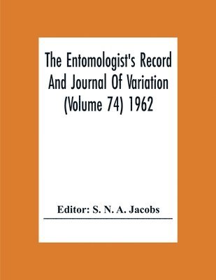The Entomologist'S Record And Journal Of Variation (Volume 74) 1962 1