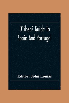 bokomslag O'Shea'S Guide To Spain And Portugal