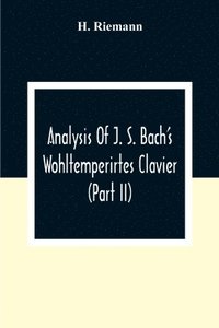 bokomslag Analysis Of J. S. Bach'S Wohltemperirtes Clavier (Part Ii)