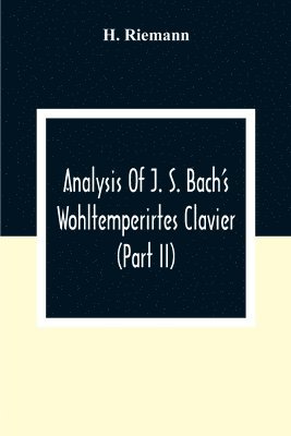 Analysis Of J. S. Bach'S Wohltemperirtes Clavier (Part Ii) 1