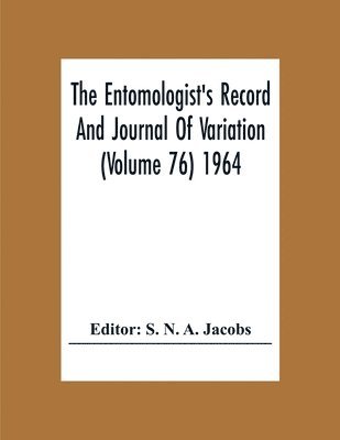 The Entomologist'S Record And Journal Of Variation (Volume 76) 1964 1