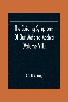 bokomslag The Guiding Symptoms Of Our Materia Medica (Volume Viii)