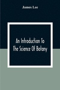 bokomslag An Introduction To The Science Of Botany