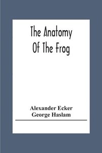 bokomslag The Anatomy Of The Frog