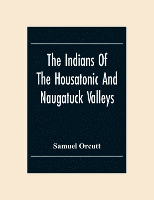 bokomslag Indians Of The Housatonic And Naugatuck Valleys