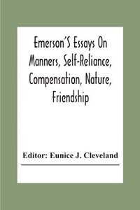 bokomslag Emerson'S Essays On Manners, Self-Reliance, Compensation, Nature, Friendship