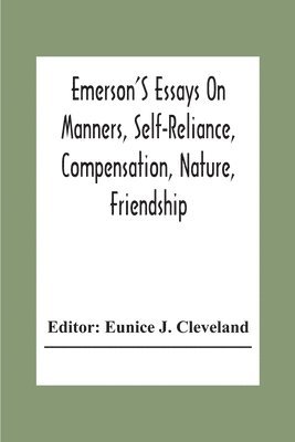 Emerson'S Essays On Manners, Self-Reliance, Compensation, Nature, Friendship 1