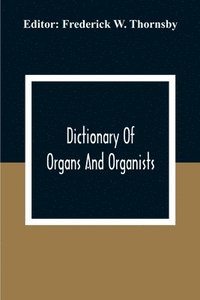bokomslag Dictionary Of Organs And Organists