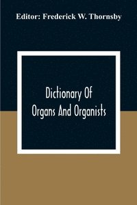 bokomslag Dictionary Of Organs And Organists