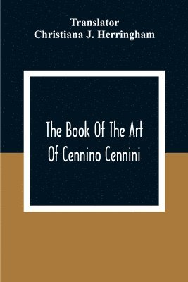 bokomslag Book Of The Art Of Cennino Cennini