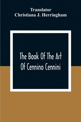 The Book Of The Art Of Cennino Cennini 1