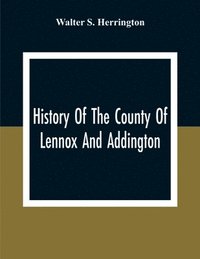 bokomslag History Of The County Of Lennox And Addington