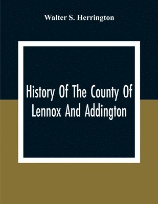 History Of The County Of Lennox And Addington 1